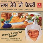 Daas Tere Ke Benti (Vol. 8) - Bibi Baljit Kaur Khalsa Song Download